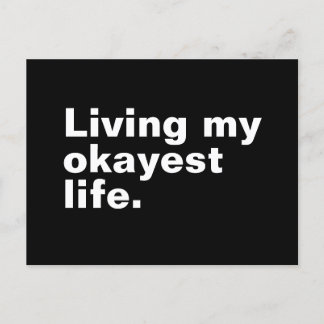 Living my okayest life. funny basic text design postcard