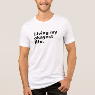 Living my okayest life. funny basic text design Tri-Blend shirt