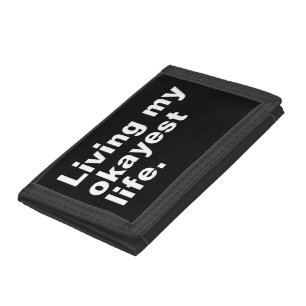 Living my okayest life. funny basic text design tri-fold wallet