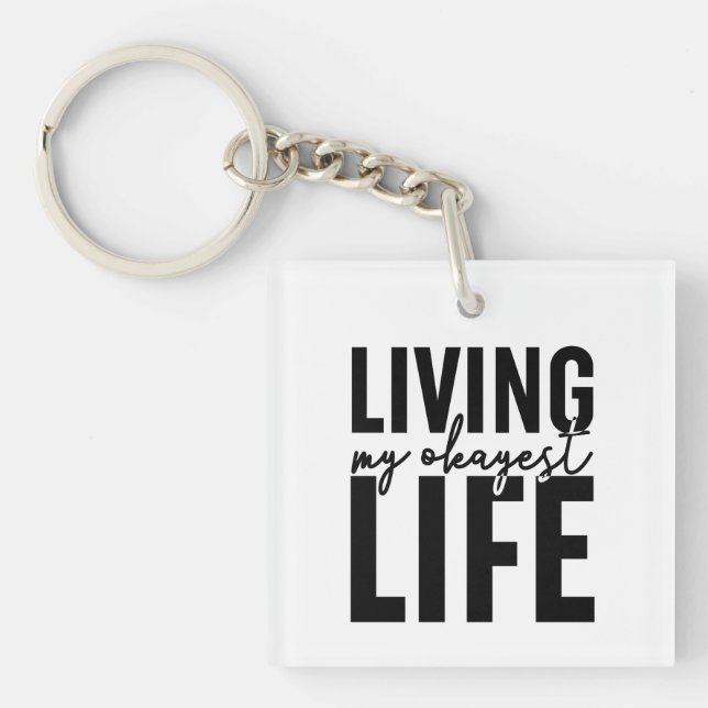 Living My Okayest Life Keychain (Front)