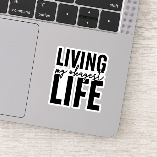 Living My Okayest Life Sticker