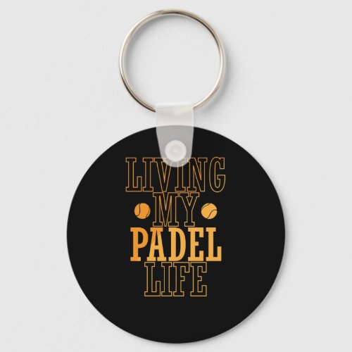 Living My Padel Life Tennis Ballsportart Keychain