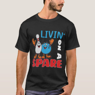 Living on a Spare Shirt Bowling League T-Shirt