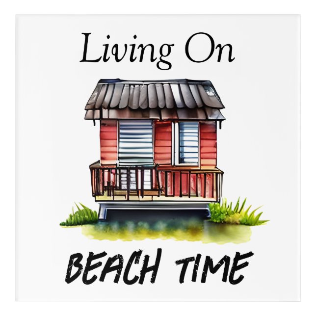 Living on Beach Time  Acrylic Print (Front)