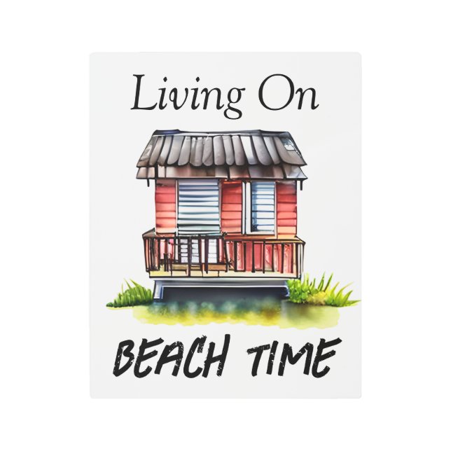 Living on Beach Time  Metal Print (Front)