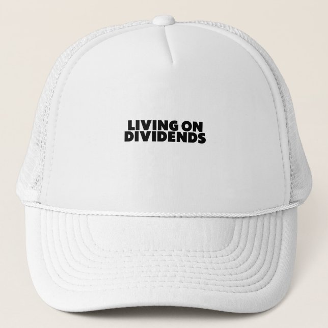 Living On Dividends - Investor Design Trucker Hat (Front)