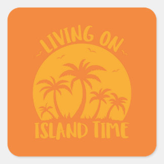 Living On Island Time Palm Trees And Sunset Square Sticker