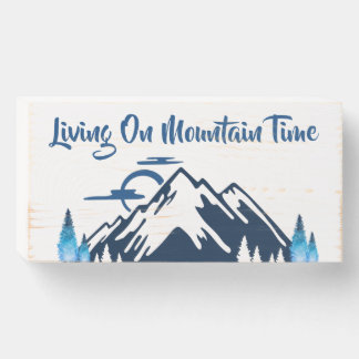 Living On Mountain Time Rustic Wooden Box Sign