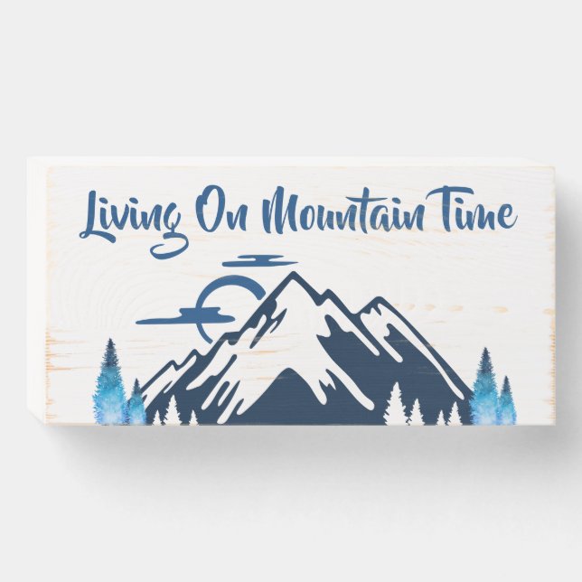 Living On Mountain Time Rustic Wooden Box Sign (Front Horizontal)