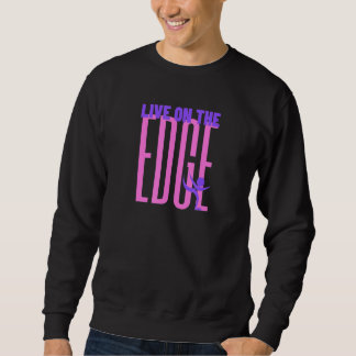 Living On The Edge Ice Skating Figure Skate Sweatshirt
