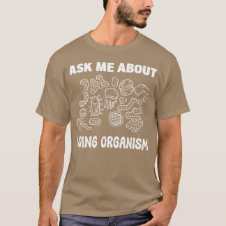 Living Organism Biology Student Gift friend T-Shirt
