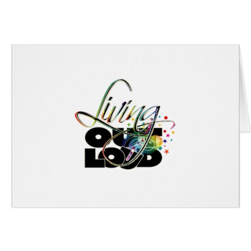 Living Out Loud Greeting Card