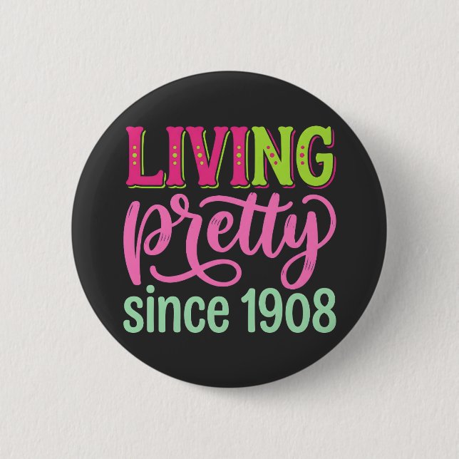 Living Pretty Since 1908 cute birthday Button (Front)