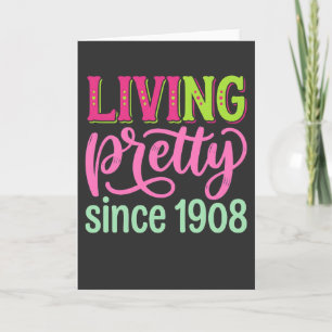 Living Pretty Since 1908 cute birthday Card