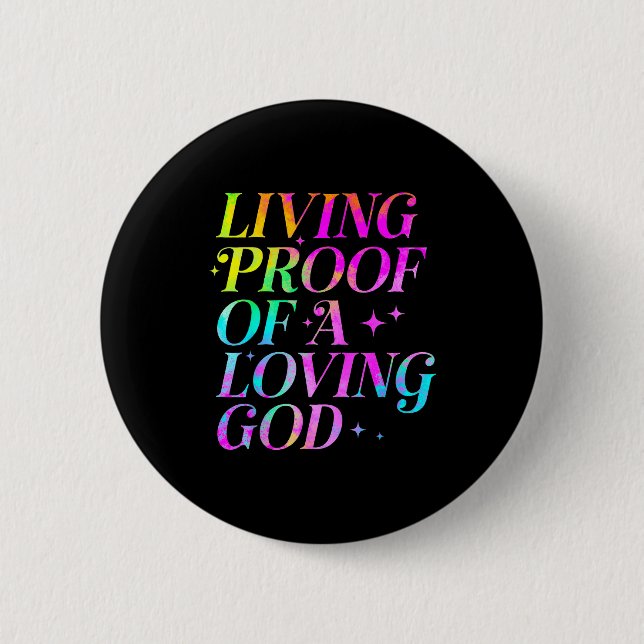 Living Proof Of A Loving God Faith Christian  Button (Front)