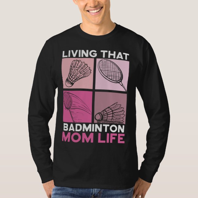 Living That Badminton Life Motherhood Mothers Day T-Shirt (Front)