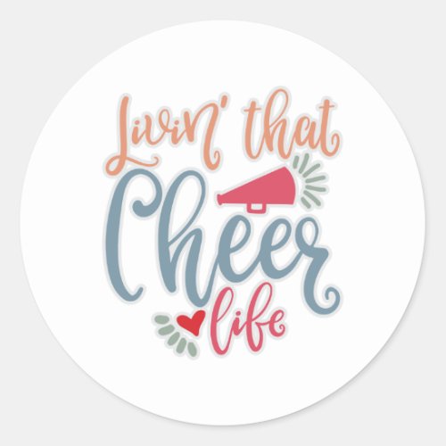 Living That Cheer Life Cheerleading Design Ideas Classic Round Sticker