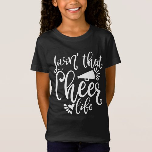 Living That Cheer Life Cute Cheer Designs T_Shirt