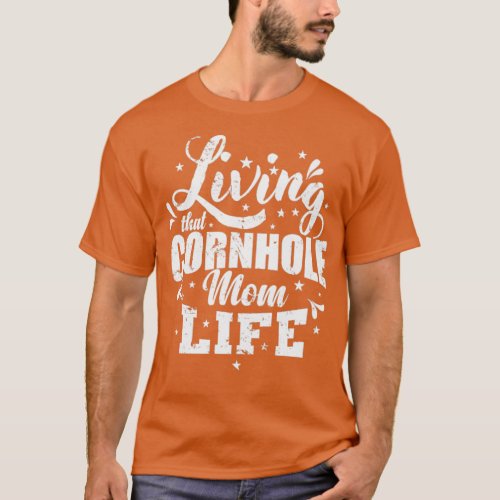 Living that Cornhole Mom Life Game Hobby  T_Shirt