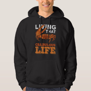 Living That Crabulous Life Quote For A Crab Hoodie