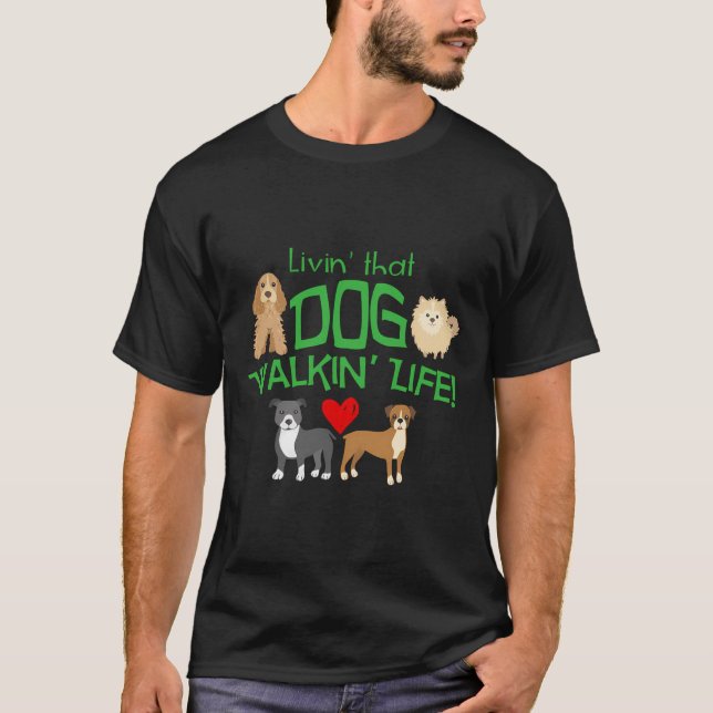 Living That Dog Walker Life T-Shirt (Front)