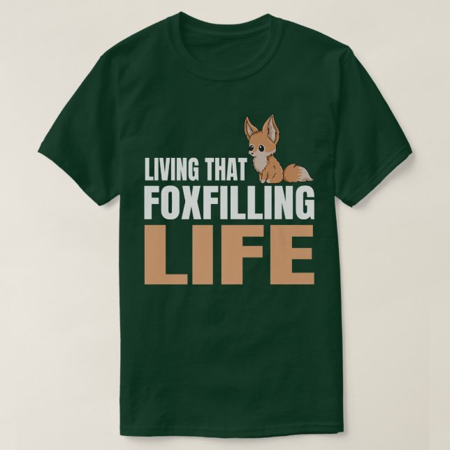 Living that fofilling life Pun for a Fennec Fo Fan T-Shirt (Design Front)