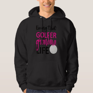 Living That Golfer Grandma Life Golf Grandma Hoodie