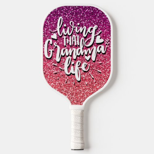 LIVING THAT GRANDMA LIFE CUSTOM TYPOGRAPHY PICKLEBALL PADDLE