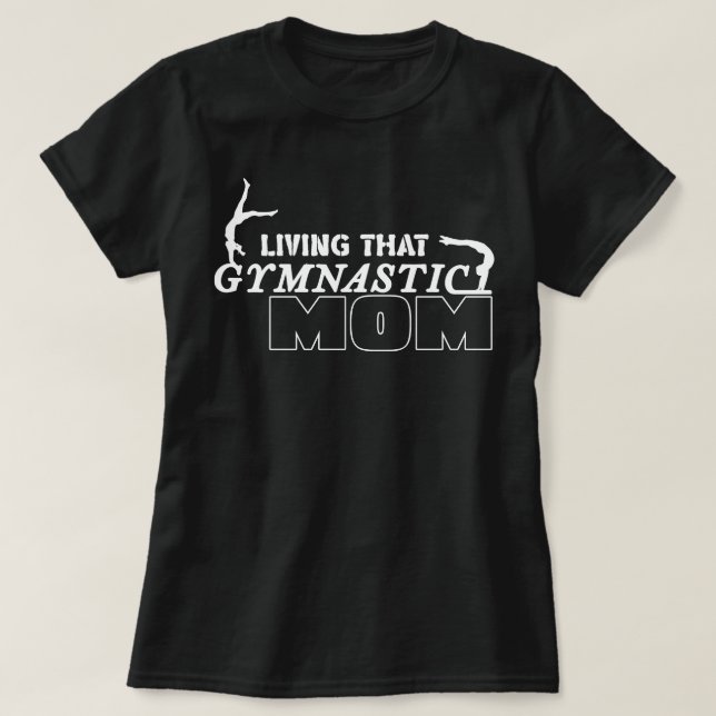 Living That Gymnastics Mom, Gymnastics Lover T-Shirt (Design Front)
