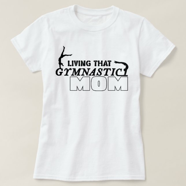 Living That Gymnastics Mom, Gymnastics Lover T-Shirt (Design Front)