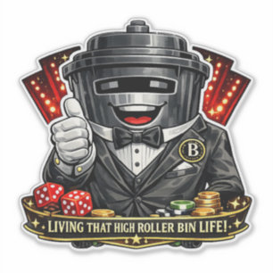 Living That High Roller Bin Life - Bin Sticker