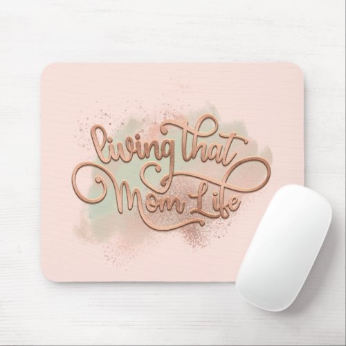 Living That Mom Life Fun Mother Quote Rose Gold Mouse Pad