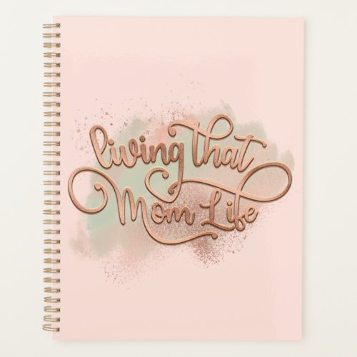 Living That Mom Life Fun Mother Quote Rose Gold Planner