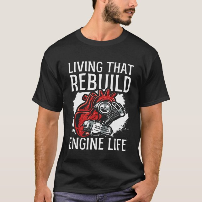 Living That Rebuild Engine Life Heart Transplant S T-Shirt (Front)