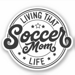 Living That Soccer Mom Life Sticker