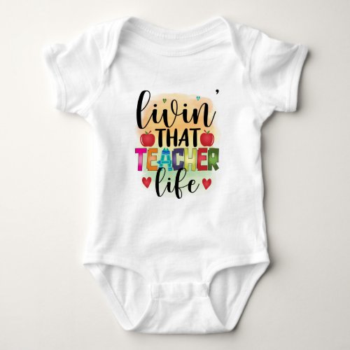 Living That Teacher Life _ Gift For Teachers Baby Bodysuit
