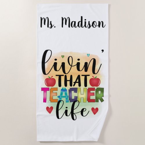 Living That Teacher Life _ Gift For Teachers Beach Towel