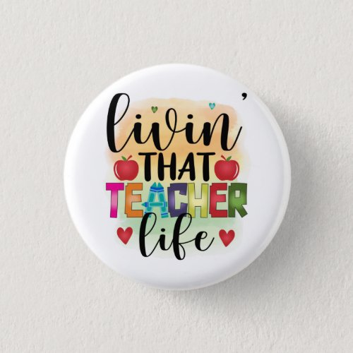 Living That Teacher Life _ Gift For Teachers Button