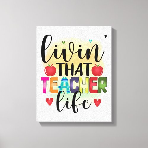 Living That Teacher Life _ Gift For Teachers Canvas Print