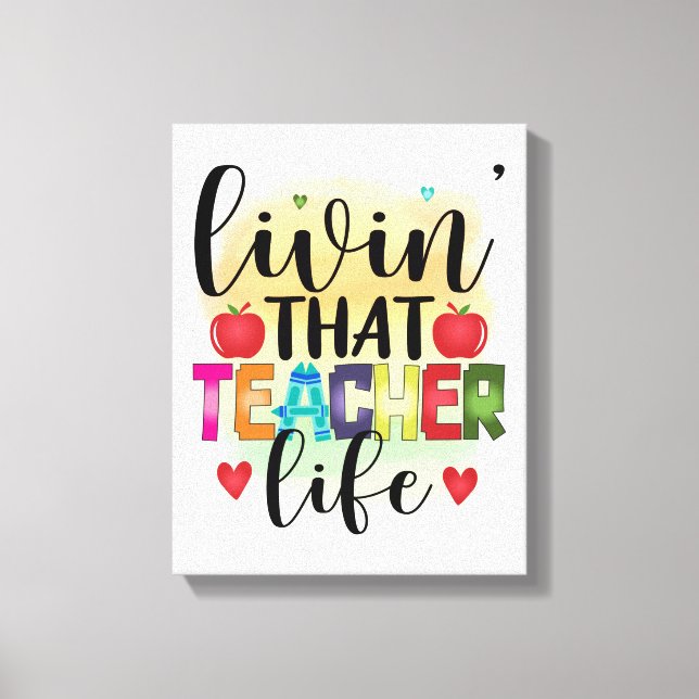 Living That Teacher Life - Gift For Teachers Canvas Print (Front)