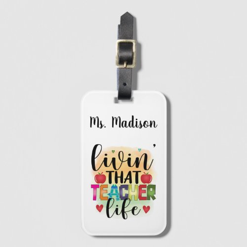 Living That Teacher Life _ Gift For Teachers Luggage Tag