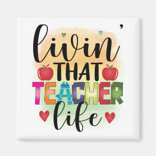 Living That Teacher Life - Gift For Teachers Magnet
