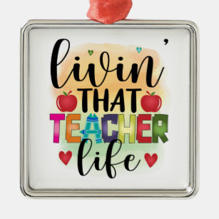 Living That Teacher Life - Gift For Teachers Metal Ornament