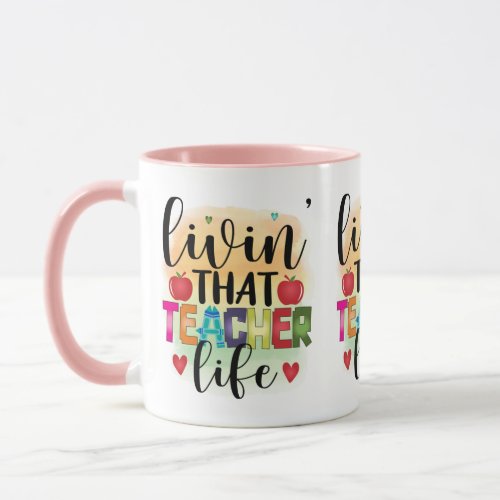 Living That Teacher Life _ Gift For Teachers Mug