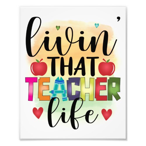 Living That Teacher Life _ Gift For Teachers Photo Print