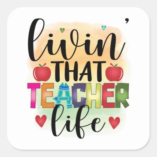 Living That Teacher Life _ Gift For Teachers Square Sticker