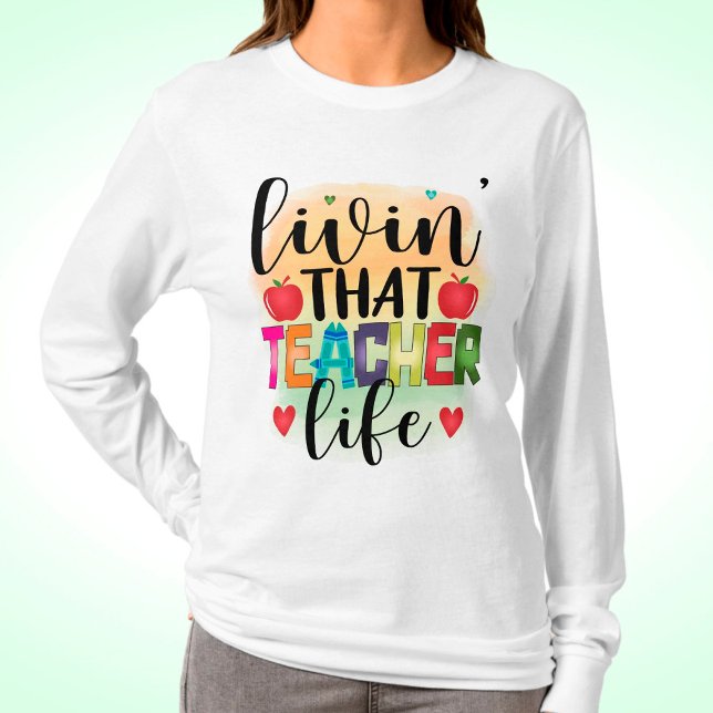 Living That Teacher Life - Gift For Teachers T-Shirt (Creator Uploaded)