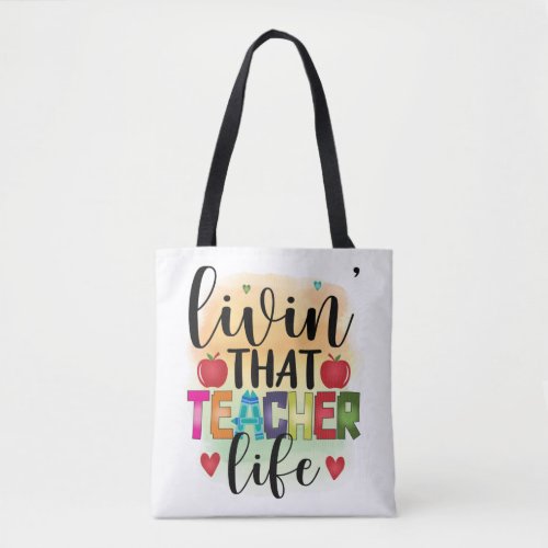 Living That Teacher Life _ Gift For Teachers Tote Bag