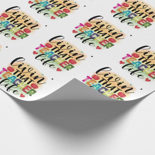 Living That Teacher Life - Gift For Teachers Wrapping Paper