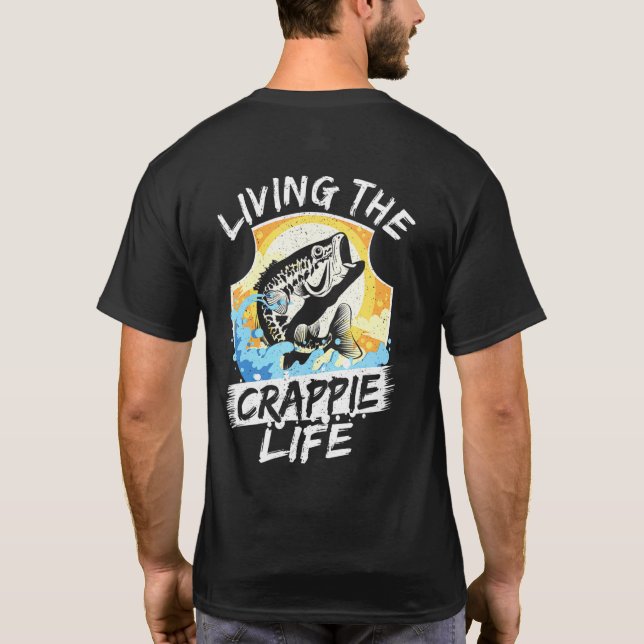 Living The Crappie Life Fishing Fisherman Rod Fish T-Shirt (Back)
